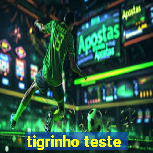 tigrinho teste